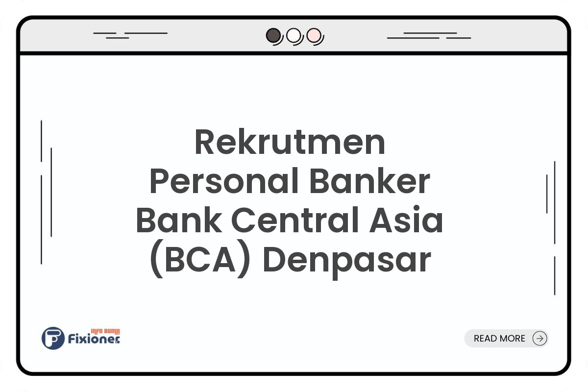 Rekrutmen Personal Banker Bank Central Asia (BCA) Denpasar