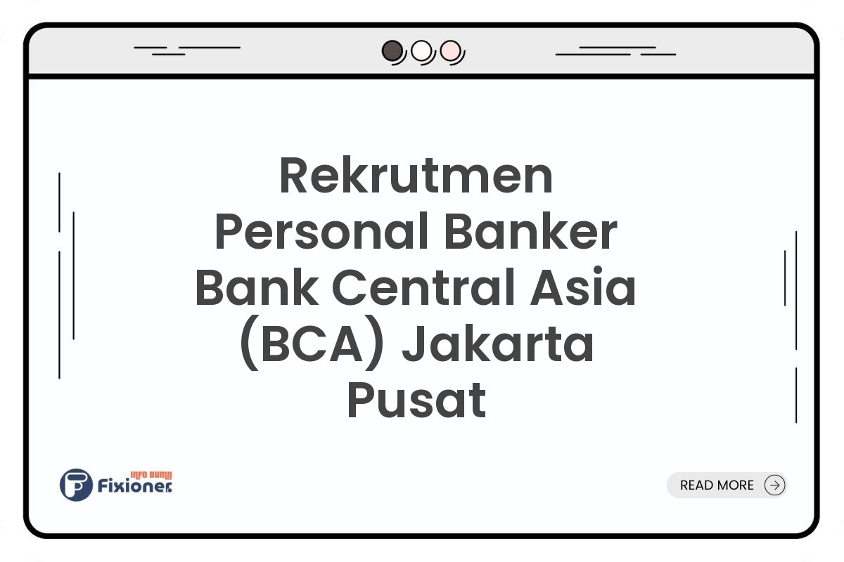 Rekrutmen Personal Banker Bank Central Asia (BCA) Jakarta Pusat