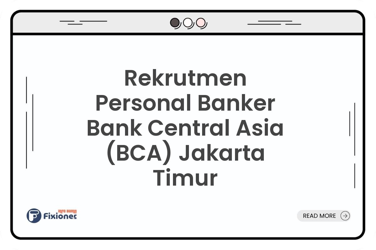 Rekrutmen Personal Banker Bank Central Asia (BCA) Jakarta Timur