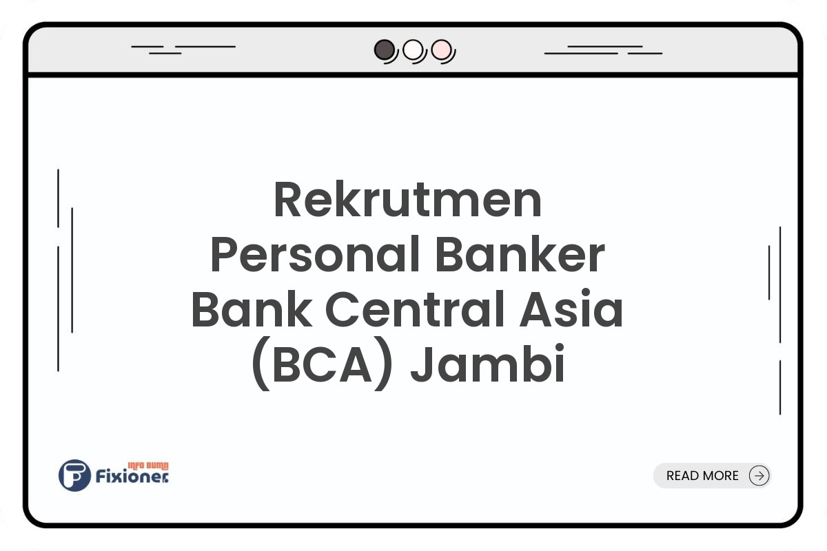 Rekrutmen Personal Banker Bank Central Asia (BCA) Jambi