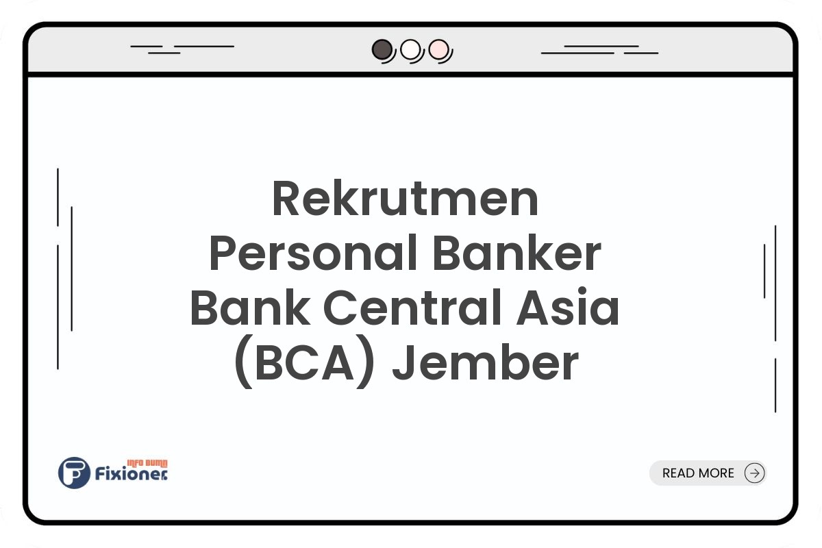 Rekrutmen Personal Banker Bank Central Asia (BCA) Jember