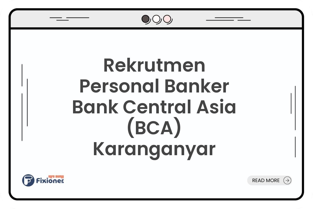 Rekrutmen Personal Banker Bank Central Asia (BCA) Karanganyar