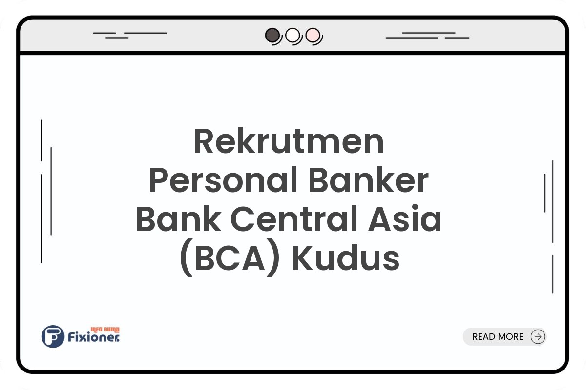 Rekrutmen Personal Banker Bank Central Asia (BCA) Kudus