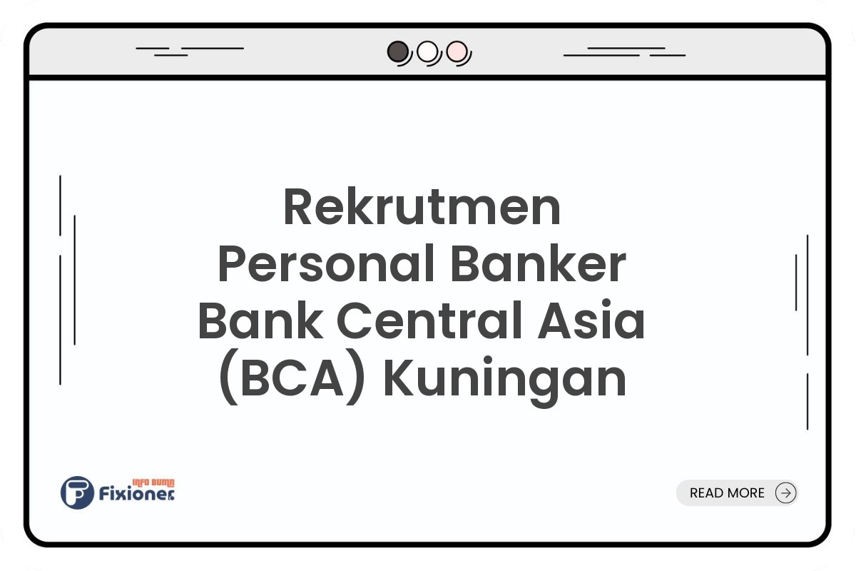 Rekrutmen Personal Banker Bank Central Asia (BCA) Kuningan