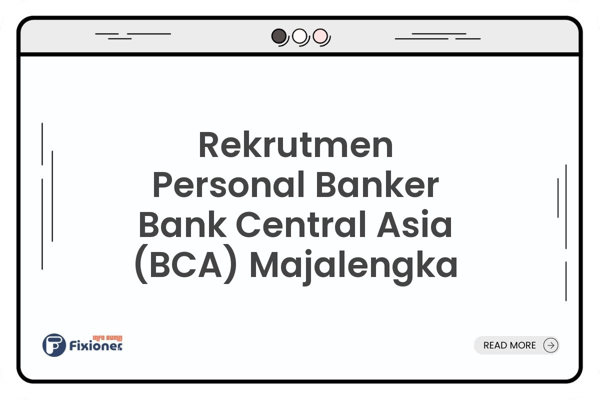Rekrutmen Personal Banker Bank Central Asia (BCA) Majalengka