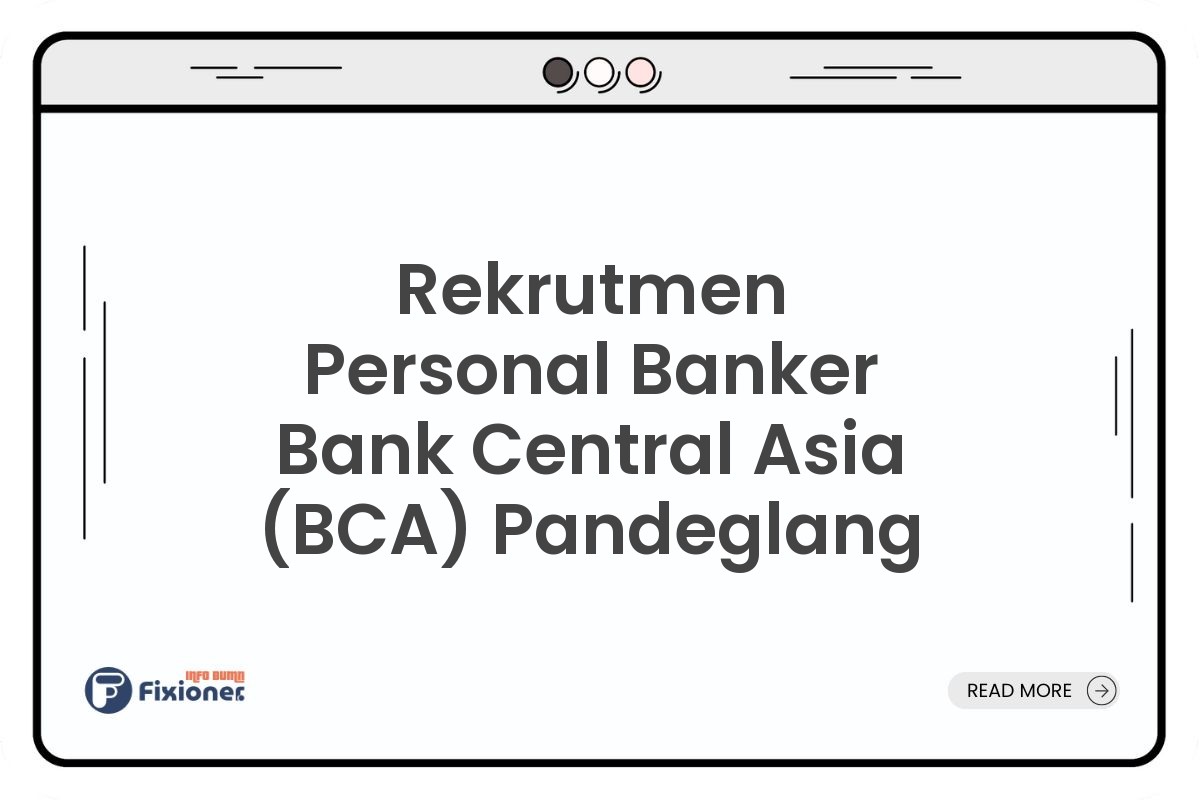 Rekrutmen Personal Banker Bank Central Asia (BCA) Pandeglang