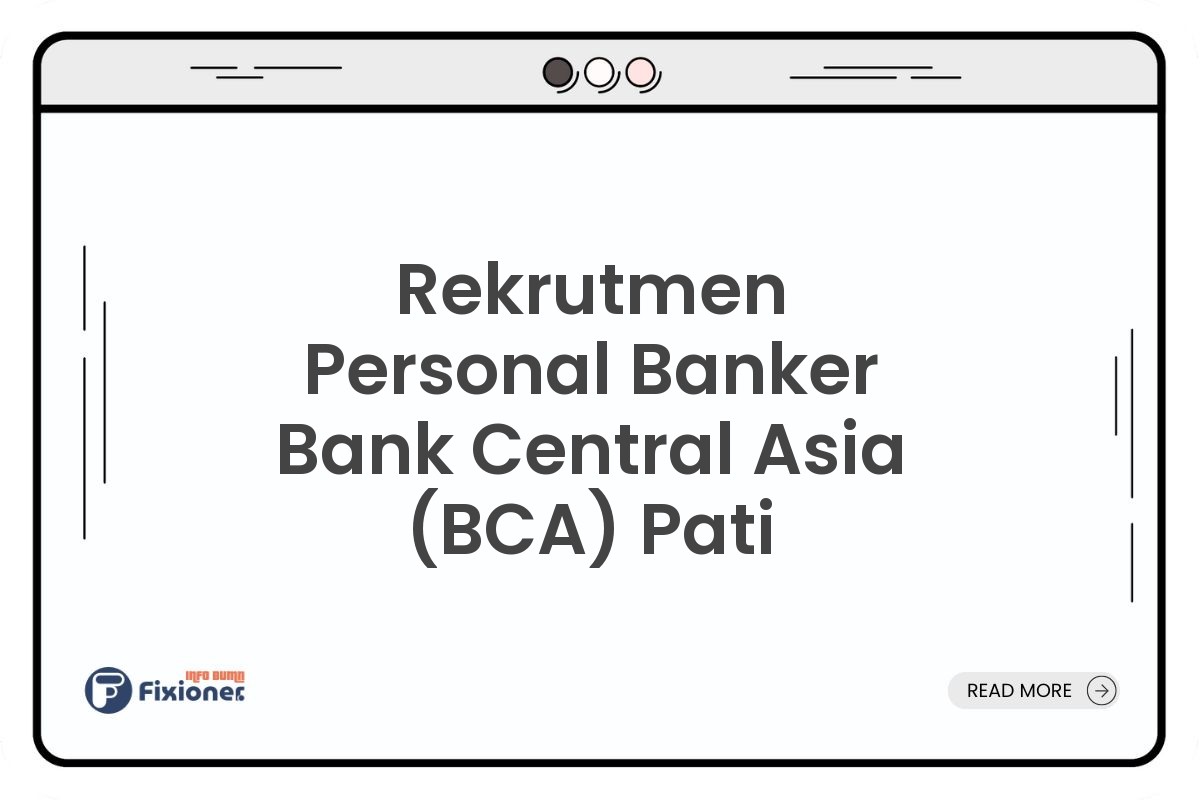 Rekrutmen Personal Banker Bank Central Asia (BCA) Pati