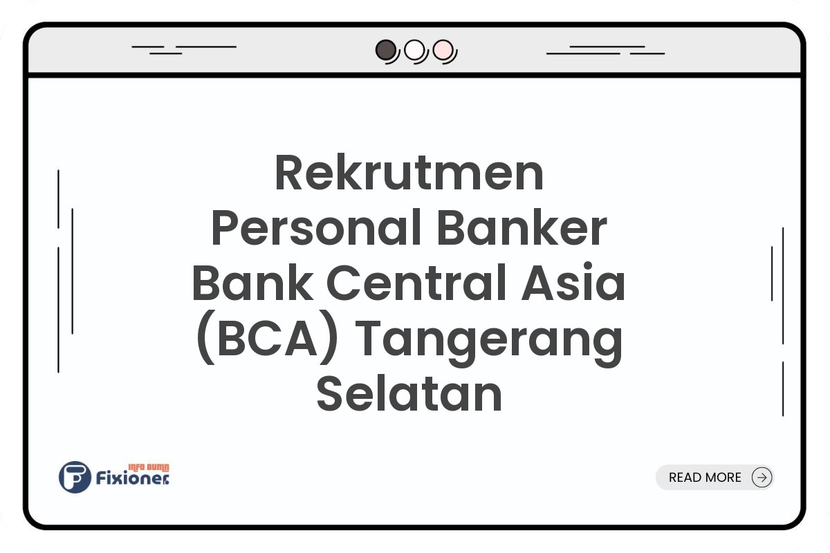 Rekrutmen Personal Banker Bank Central Asia (BCA) Tangerang Selatan