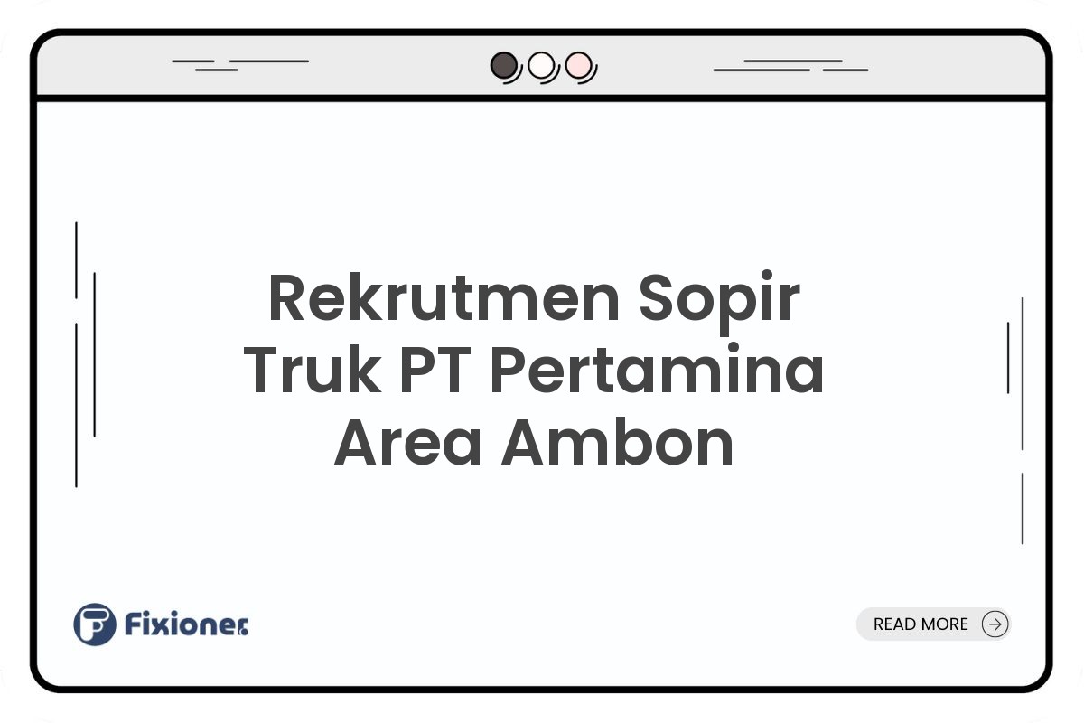 Rekrutmen Sopir Truk PT Pertamina Area Ambon