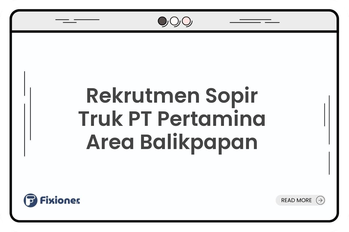 Rekrutmen Sopir Truk PT Pertamina Area Balikpapan