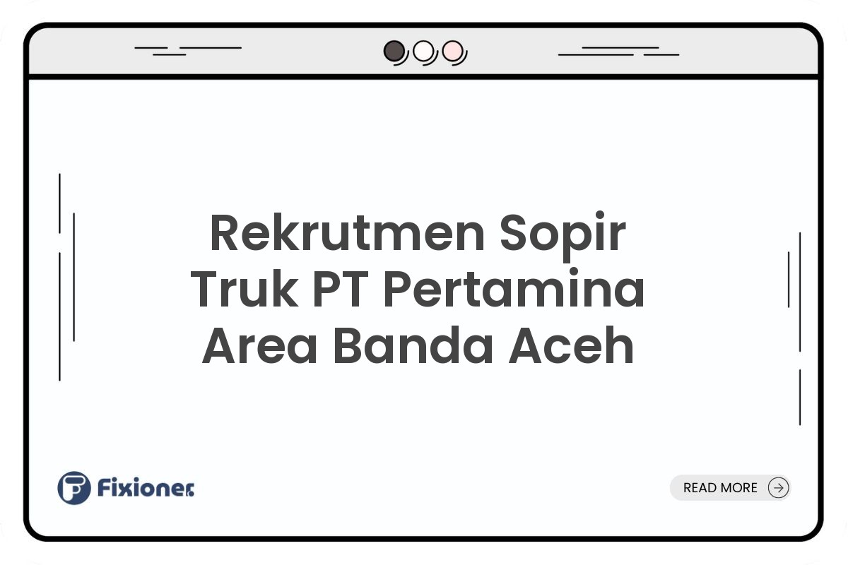 Rekrutmen Sopir Truk PT Pertamina Area Banda Aceh