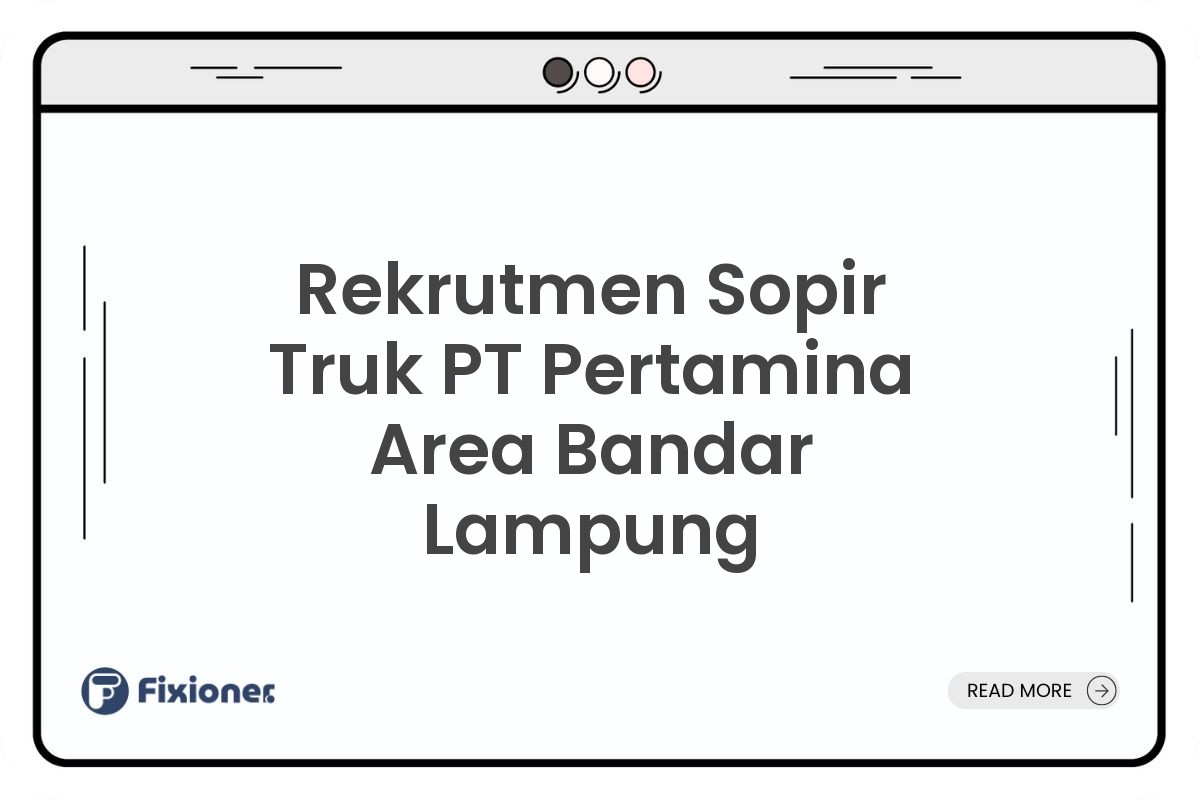 Rekrutmen Sopir Truk PT Pertamina Area Bandar Lampung