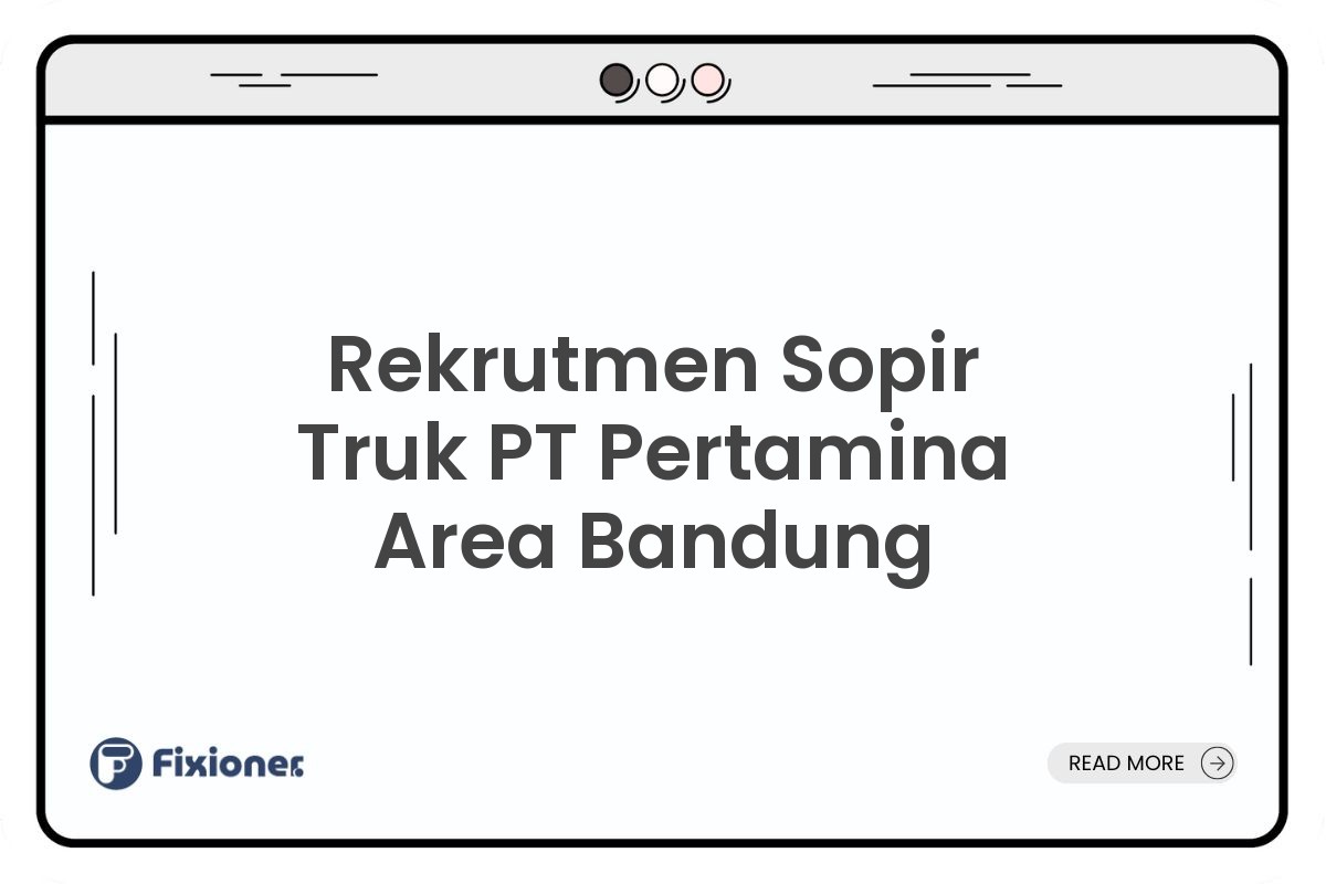 Rekrutmen Sopir Truk PT Pertamina Area Bandung
