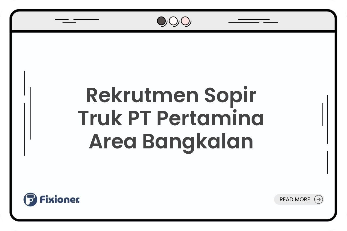Rekrutmen Sopir Truk PT Pertamina Area Bangkalan