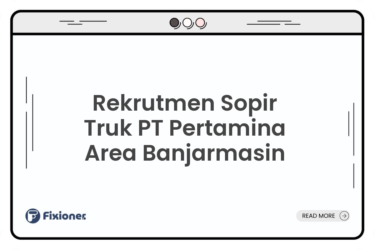 Rekrutmen Sopir Truk PT Pertamina Area Banjarmasin