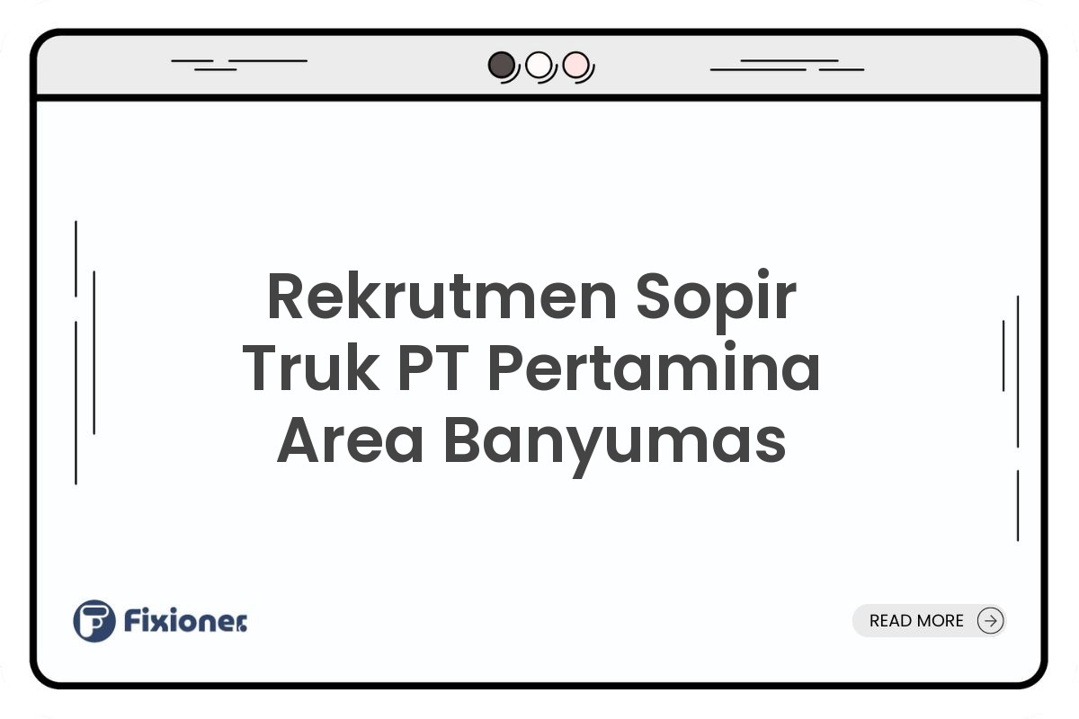 Rekrutmen Sopir Truk PT Pertamina Area Banyumas