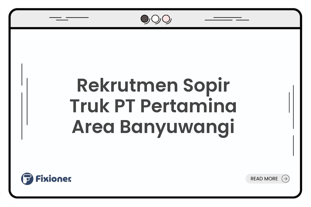 Rekrutmen Sopir Truk PT Pertamina Area Banyuwangi