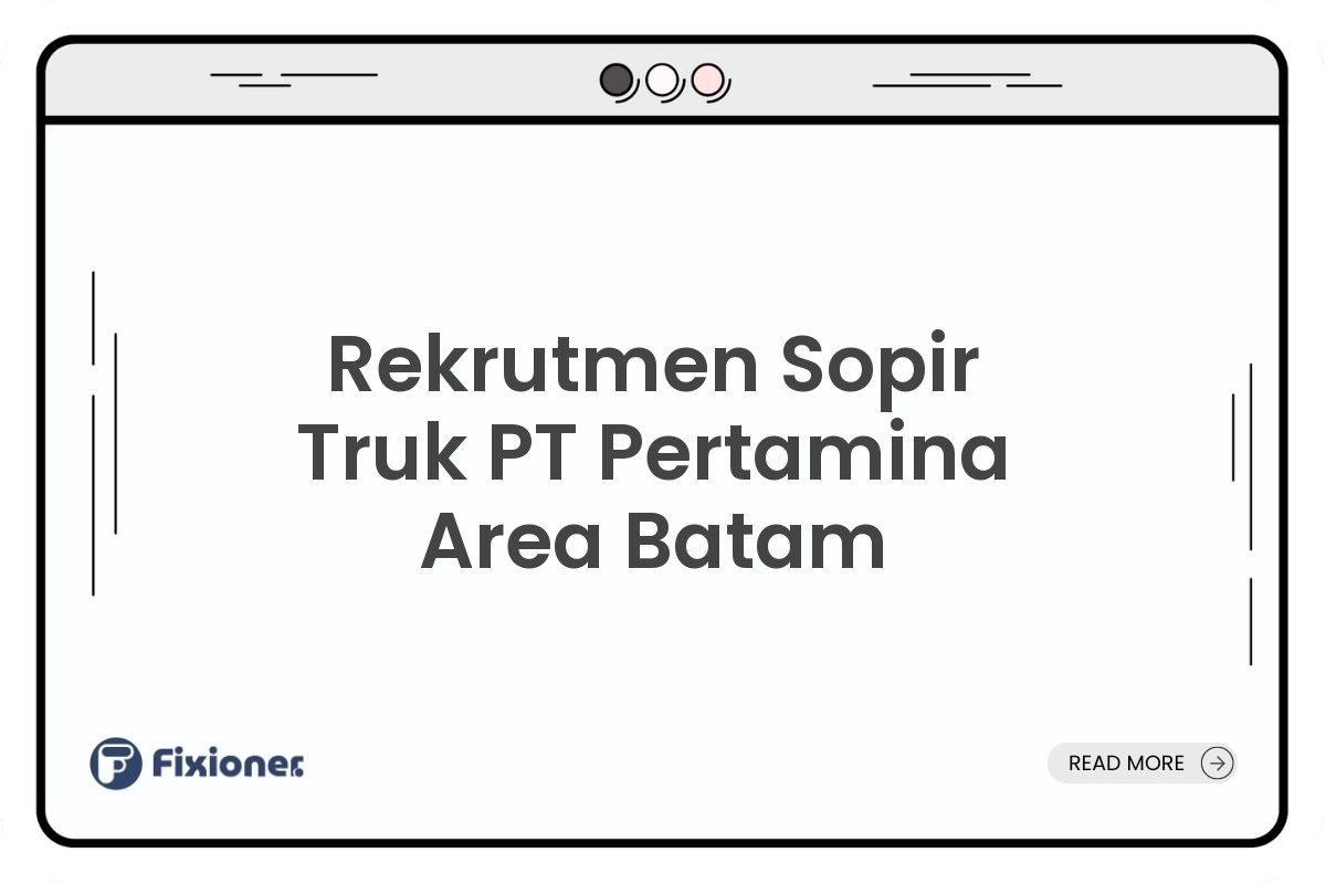 Rekrutmen Sopir Truk PT Pertamina Area Batam