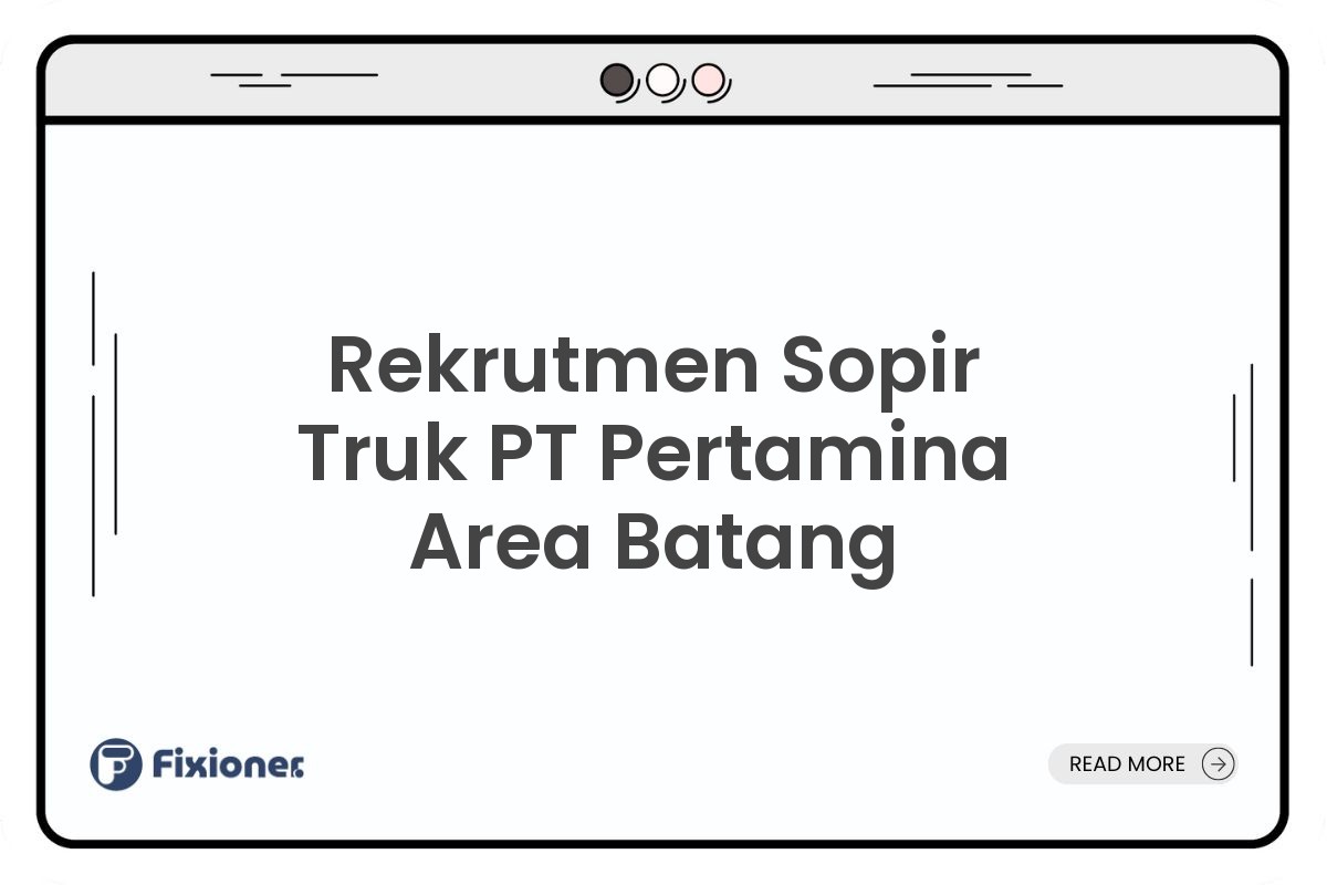 Rekrutmen Sopir Truk PT Pertamina Area Batang
