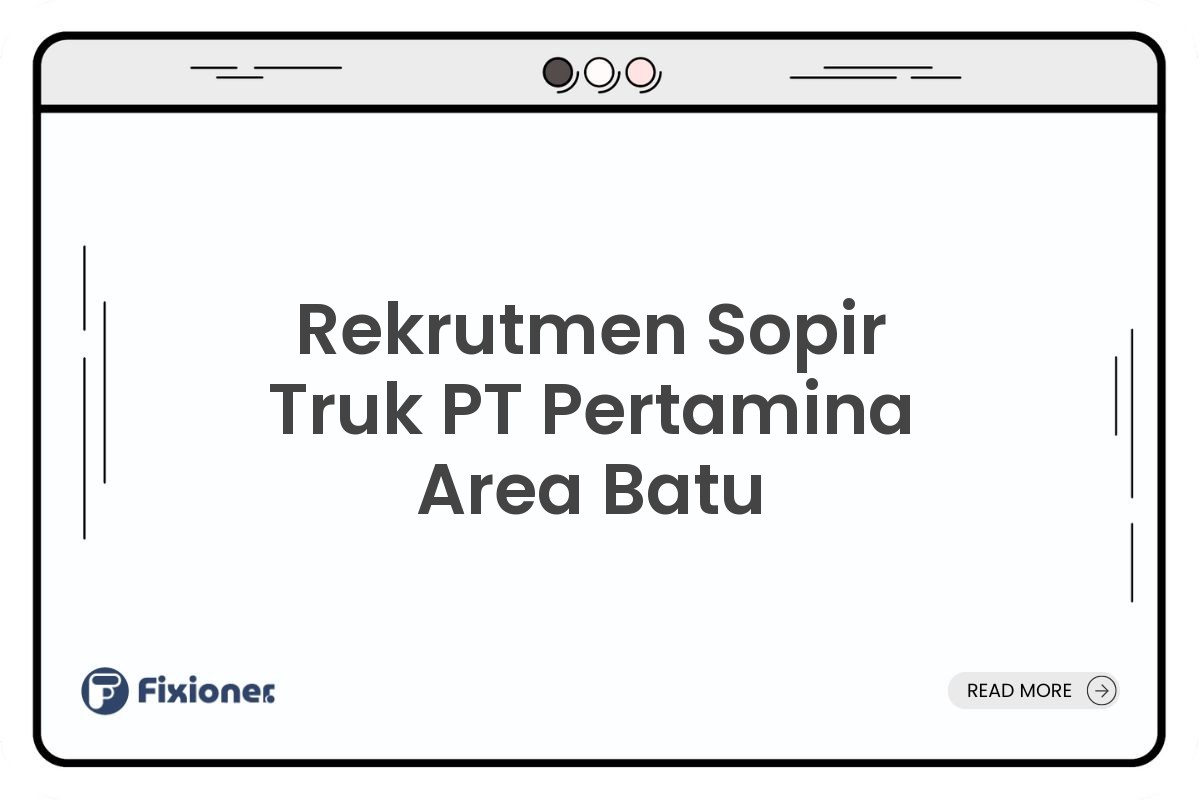 Rekrutmen Sopir Truk PT Pertamina Area Batu