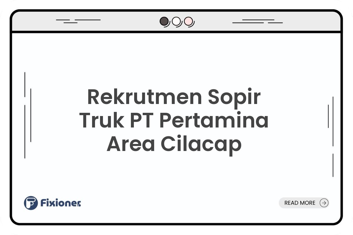 Rekrutmen Sopir Truk PT Pertamina Area Cilacap