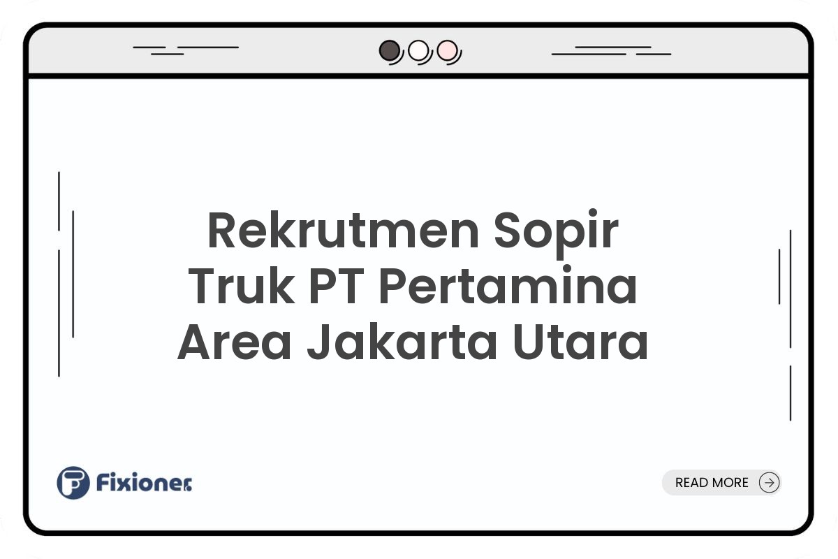 Rekrutmen Sopir Truk PT Pertamina Area Jakarta Utara