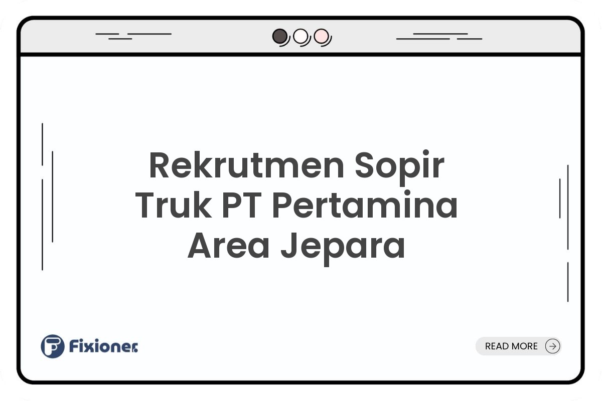 Rekrutmen Sopir Truk PT Pertamina Area Jepara