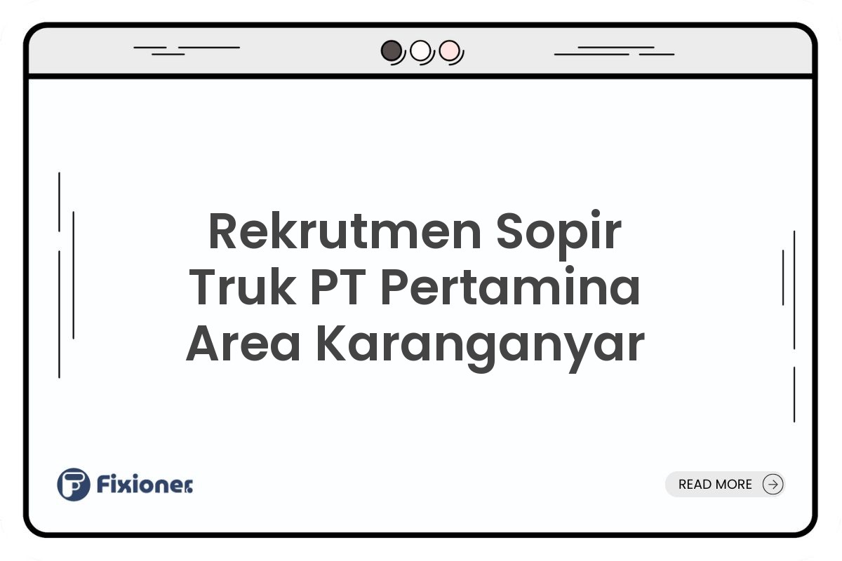 Rekrutmen Sopir Truk PT Pertamina Area Karanganyar