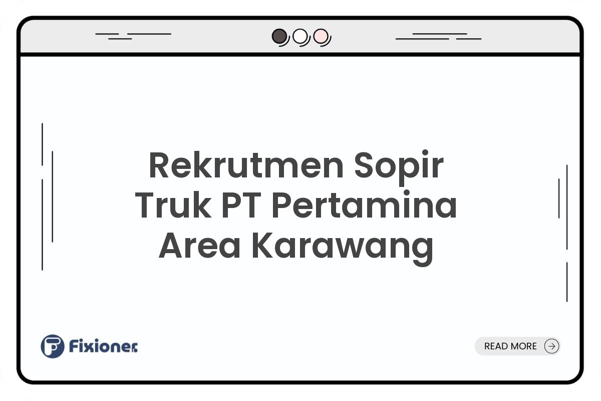 Rekrutmen Sopir Truk PT Pertamina Area Karawang