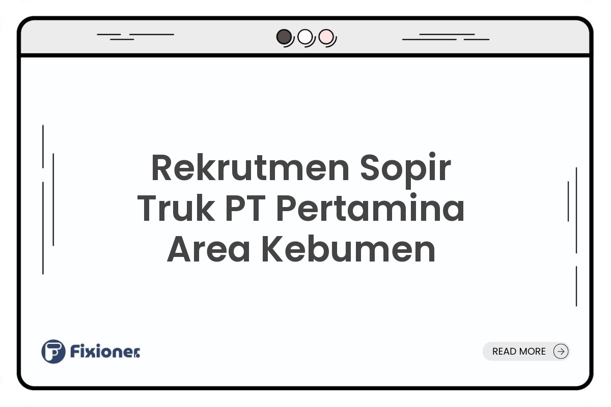 Rekrutmen Sopir Truk PT Pertamina Area Kebumen