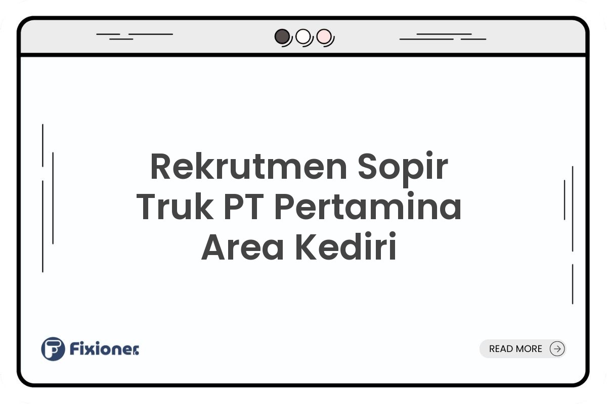 Rekrutmen Sopir Truk PT Pertamina Area Kediri