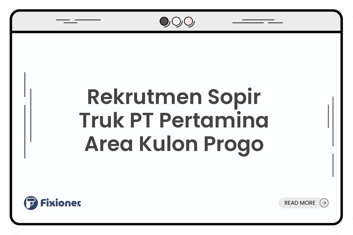Rekrutmen Sopir Truk PT Pertamina Area Kulon Progo