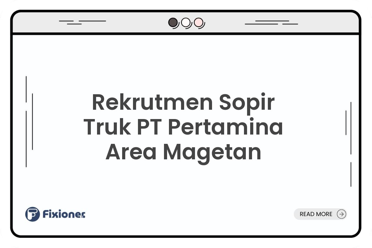 Rekrutmen Sopir Truk PT Pertamina Area Magetan