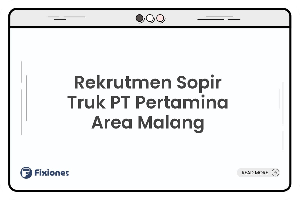 Rekrutmen Sopir Truk PT Pertamina Area Malang