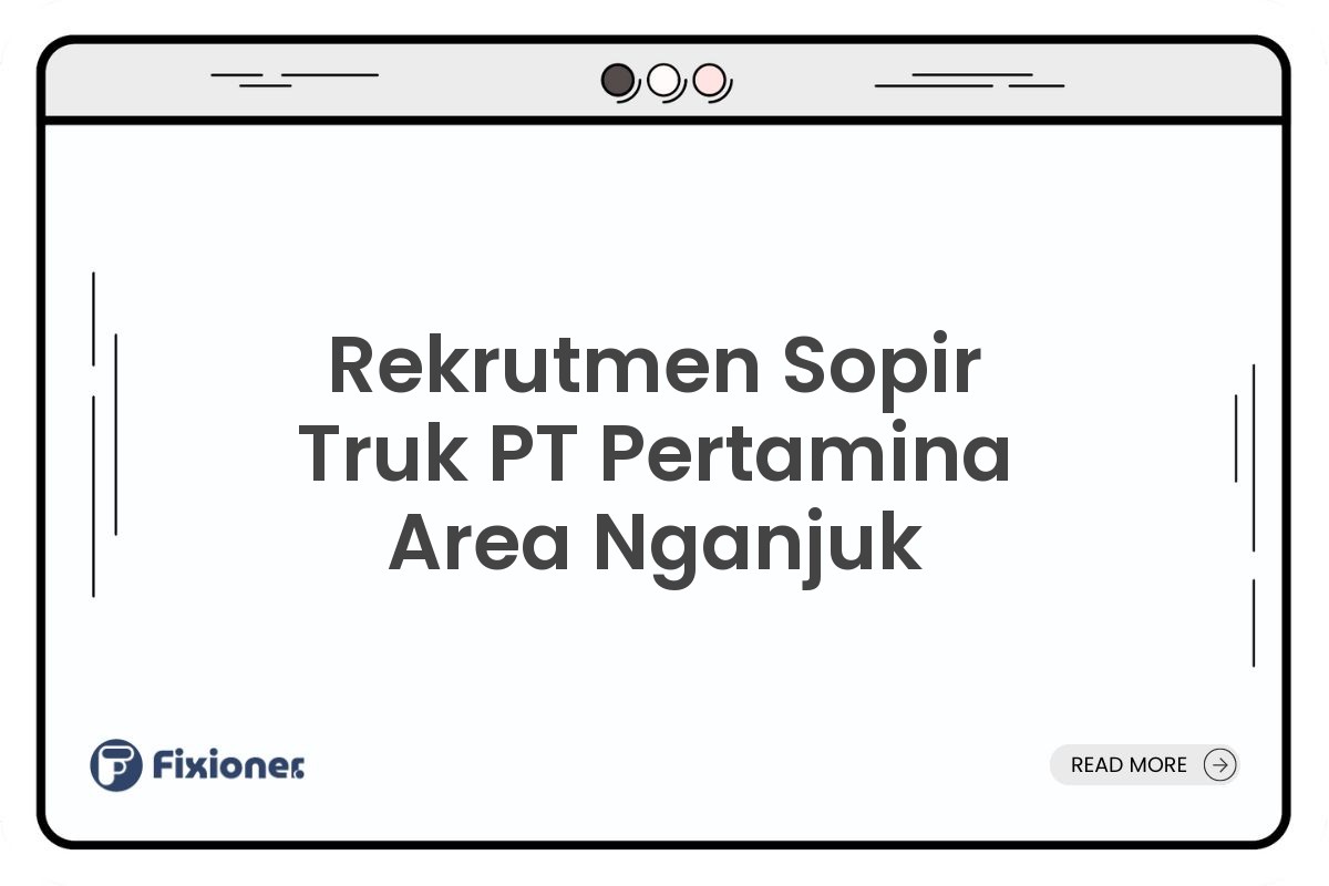 Rekrutmen Sopir Truk PT Pertamina Area Nganjuk