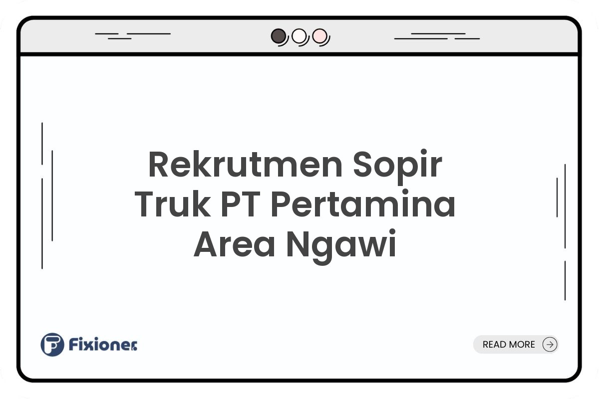 Rekrutmen Sopir Truk PT Pertamina Area Ngawi