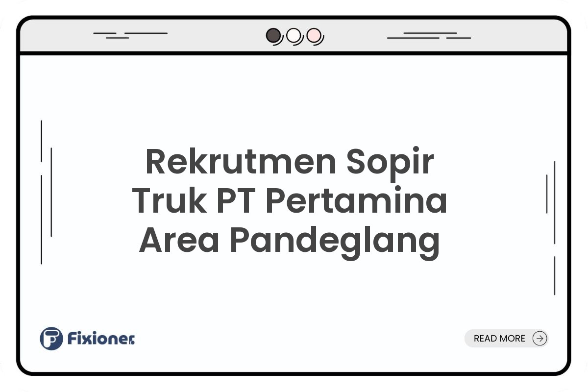 Rekrutmen Sopir Truk PT Pertamina Area Pandeglang