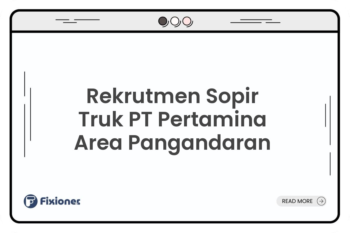Rekrutmen Sopir Truk PT Pertamina Area Pangandaran