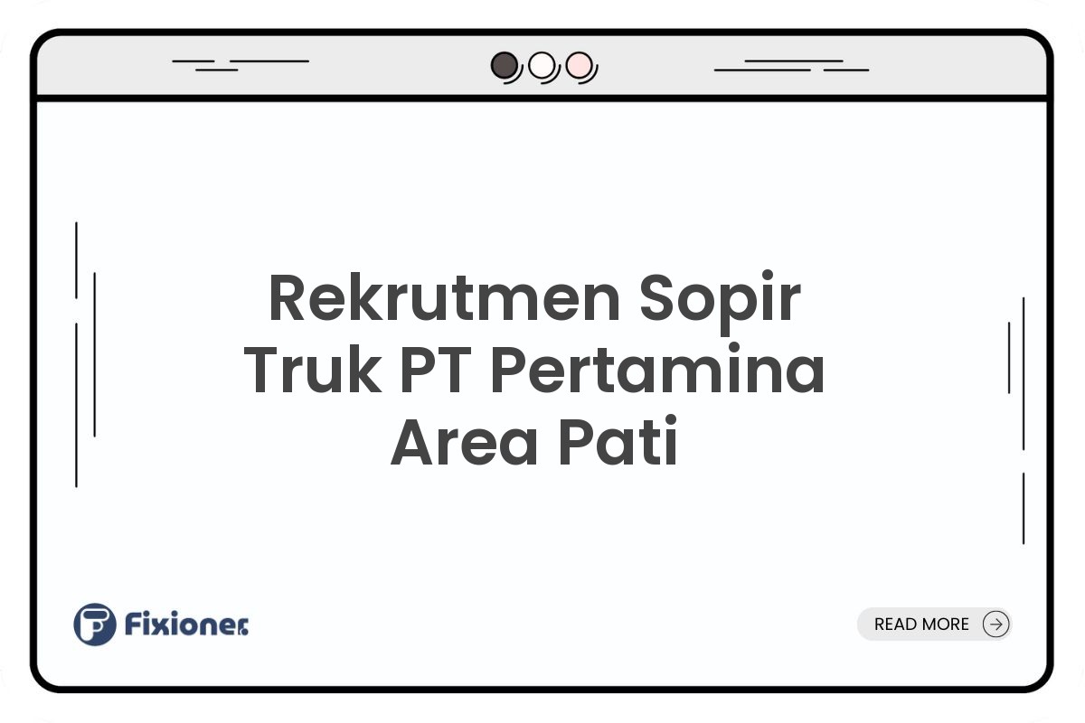 Rekrutmen Sopir Truk PT Pertamina Area Pati