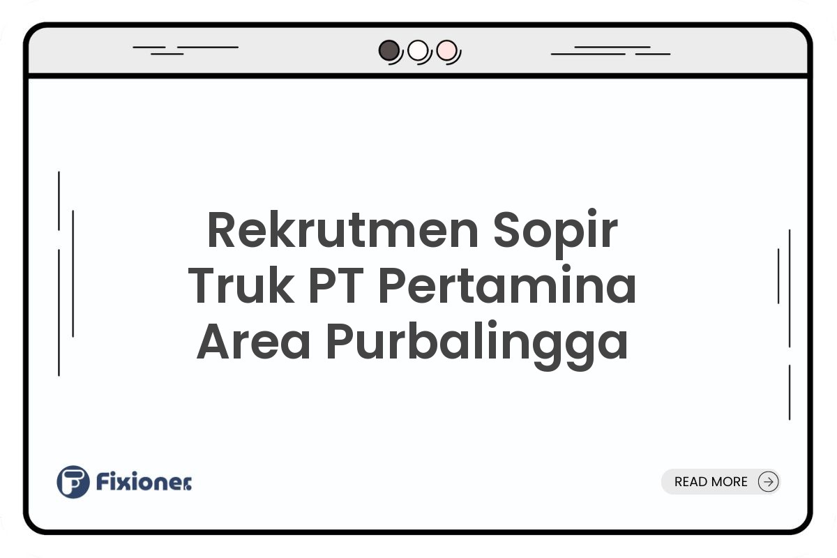 Rekrutmen Sopir Truk PT Pertamina Area Purbalingga