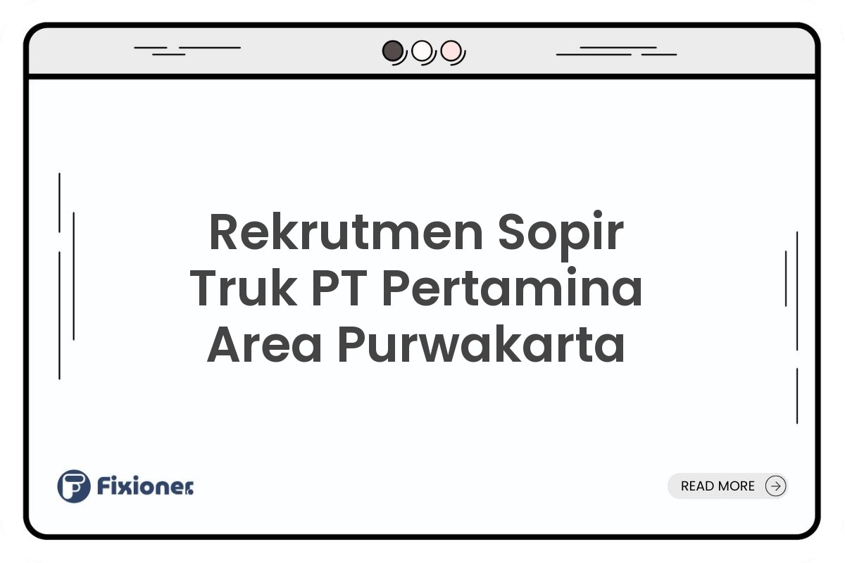 Rekrutmen Sopir Truk PT Pertamina Area Purwakarta