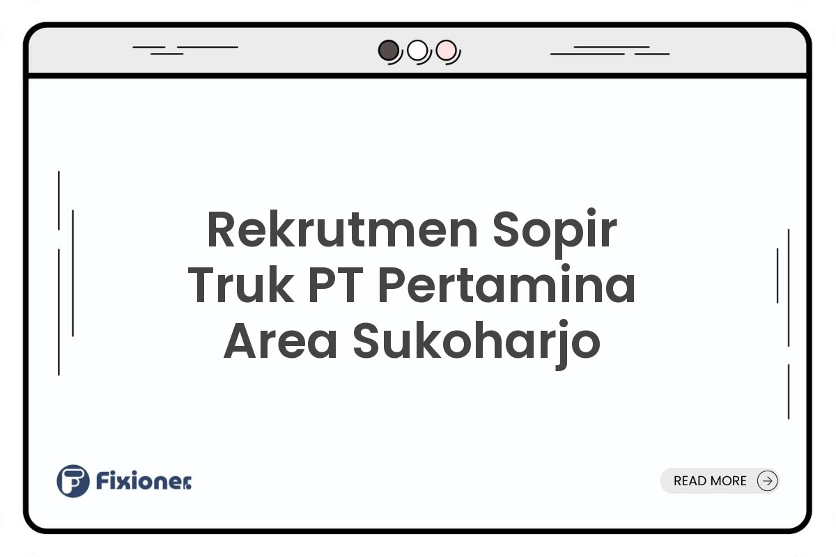 Rekrutmen Sopir Truk PT Pertamina Area Sukoharjo