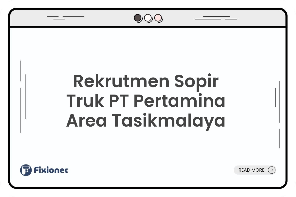 Rekrutmen Sopir Truk PT Pertamina Area Tasikmalaya