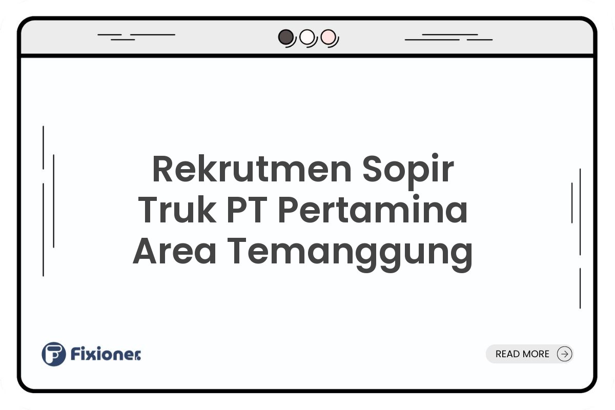 Rekrutmen Sopir Truk PT Pertamina Area Temanggung