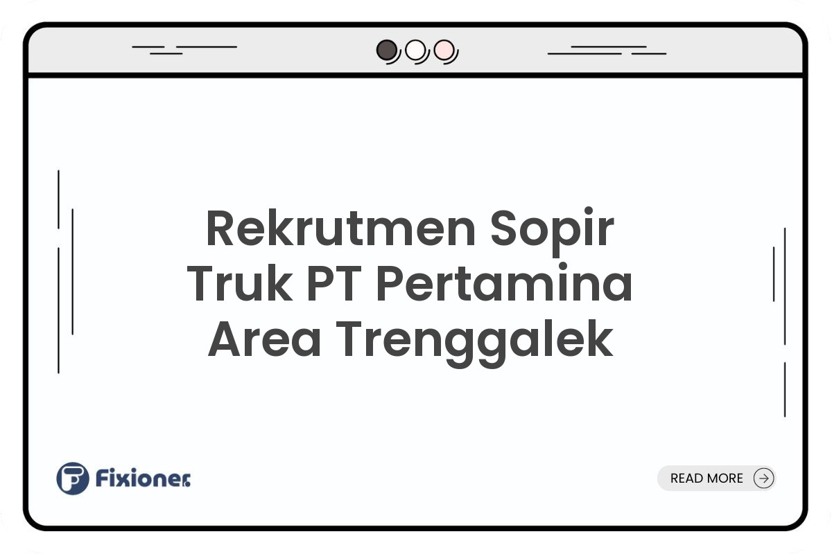 Rekrutmen Sopir Truk PT Pertamina Area Trenggalek