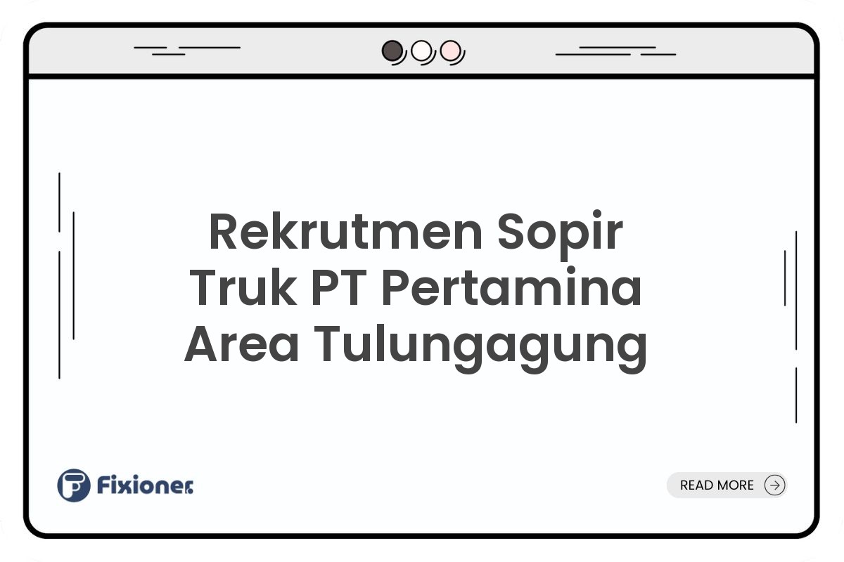Rekrutmen Sopir Truk PT Pertamina Area Tulungagung