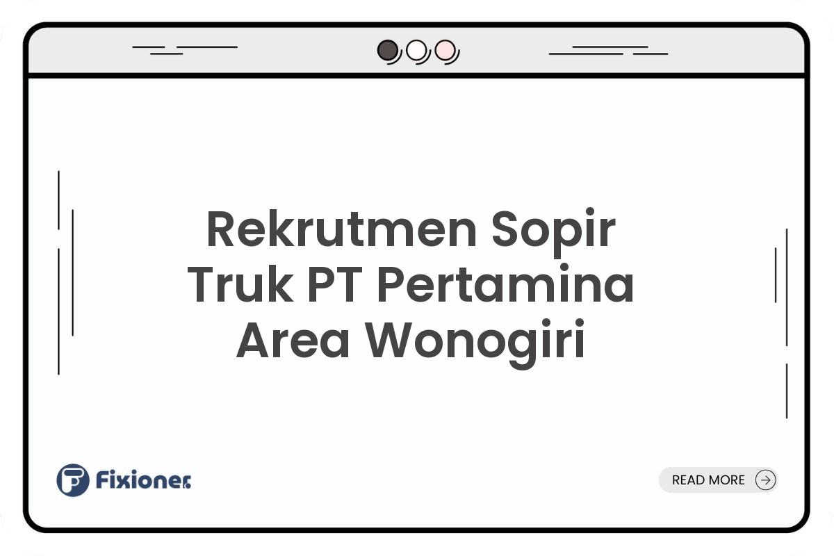 Rekrutmen Sopir Truk PT Pertamina Area Wonogiri