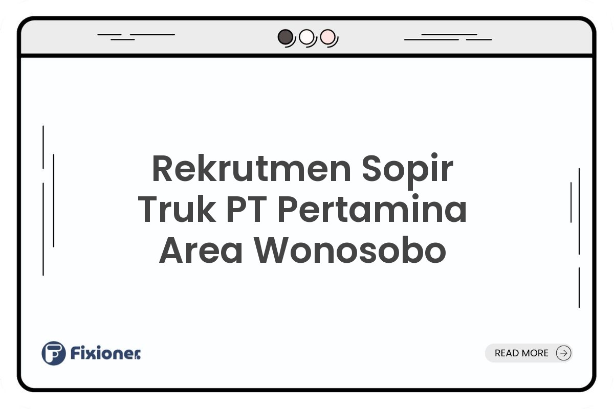 Rekrutmen Sopir Truk PT Pertamina Area Wonosobo
