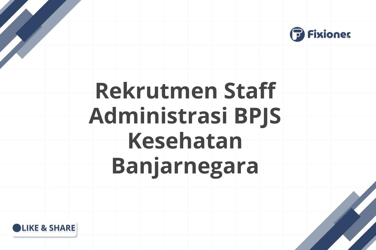 Rekrutmen Staff Administrasi BPJS Kesehatan Banjarnegara