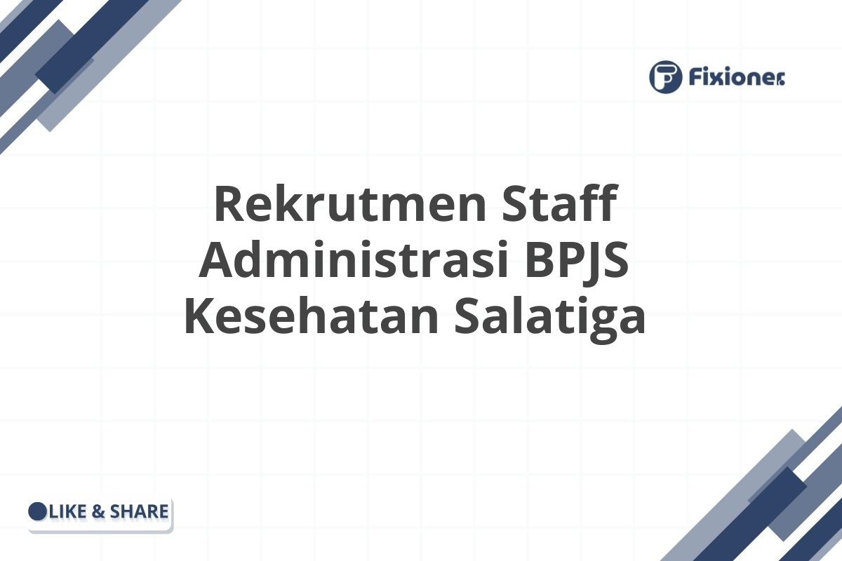 Rekrutmen Staff Administrasi BPJS Kesehatan Salatiga